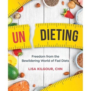 Undieting - by Lisa Kilgour (Paperback) - 1 of 1