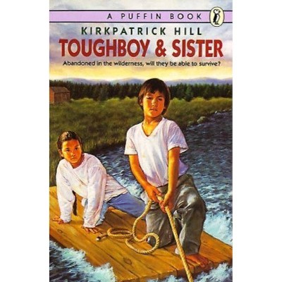 Toughboy and Sister - by  Kirkpatrick Hill (Paperback)