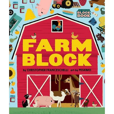 Farmblock (an Abrams Block Book) - by  Christopher Franceschelli (Board Book)