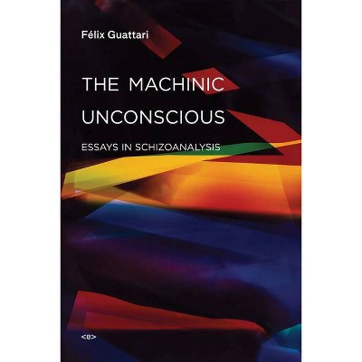 The Machinic Unconscious - (Semiotext(e) / Foreign Agents) by  Felix Guattari (Paperback)