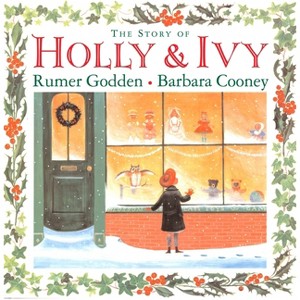 The Story of Holly and Ivy - by  Rumer Godden (Hardcover) - 1 of 1