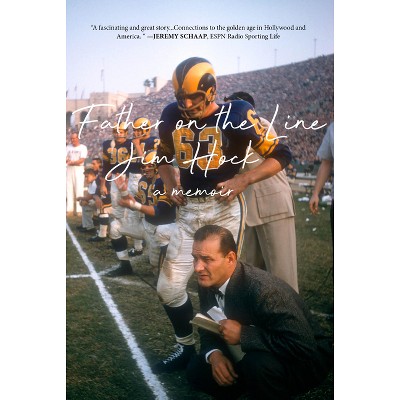 Father on the Line - by  Jim Hock & Michael Downs (Paperback)