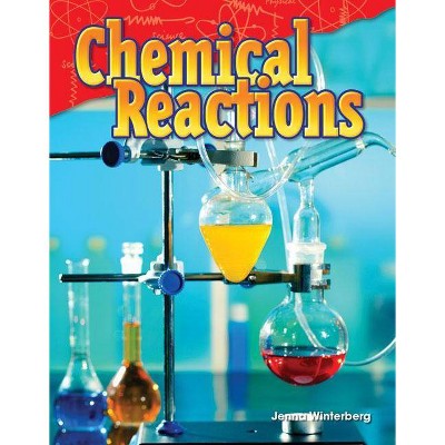 Chemical Reactions - (Science Readers) by  Jenna Winterberg (Paperback)