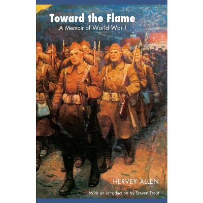 Toward the Flame - by  Hervey Allen (Paperback)