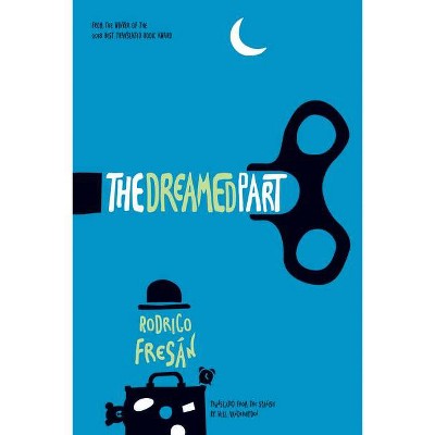 The Dreamed Part - by  Rodrigo Fresán (Paperback)