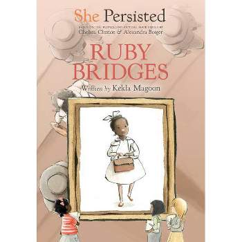 She Persisted: Ruby Bridges - by  Kekla Magoon & Chelsea Clinton (Hardcover)