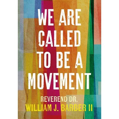 We Are Called to Be a Movement - by William Barber (Paperback)