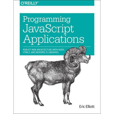 Programming JavaScript Applications - by  Eric Elliott (Paperback)