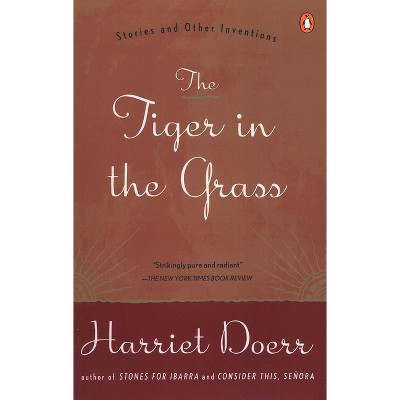 The Tiger in the Grass - by  Harriet Doerr (Paperback)