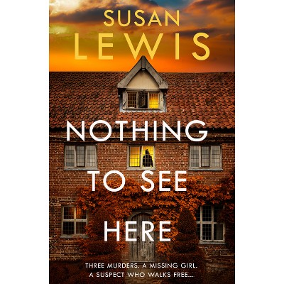 Nothing to See Here - (Cristy Ward Thriller) by  Susan Lewis (Paperback)