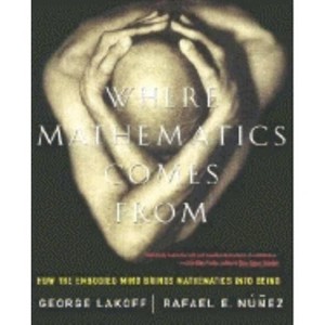 Where Mathematics Come from - by  George Lakoff & Rafael E Nunez (Paperback) - 1 of 1