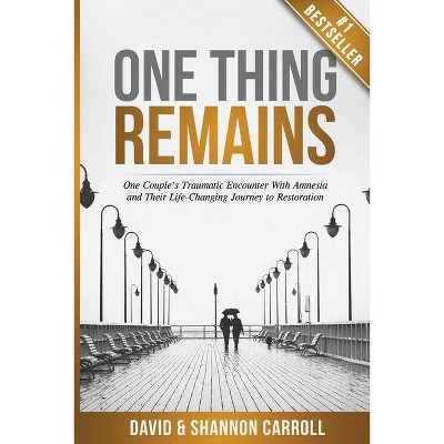 One Thing Remains - by  David Carroll & Shannon Carroll (Paperback)