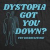 Mens Dystopia Got You Down Try Dissociating T Shirt Funny Distraction Joke Tee For Guys - Crazy Dog Men's T Shirt - 2 of 4