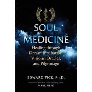 Soul Medicine - by  Edward Tick (Paperback) - 1 of 1