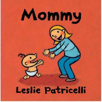 Mommy - (Leslie Patricelli Board Books) by Leslie Patricelli (Board Book)