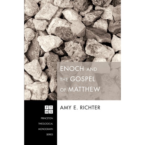 Enoch and the Gospel of Matthew - (Princeton Theological Monograph) by Amy E Richter - image 1 of 1