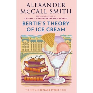 Bertie's Theory of Ice Cream - (44 Scotland Street) by  Alexander McCall Smith (Paperback) - 1 of 1