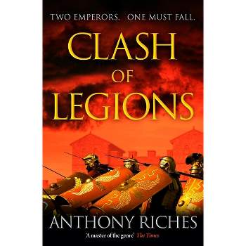 Clash of Legions - (Empire) by  Anthony Riches (Paperback)