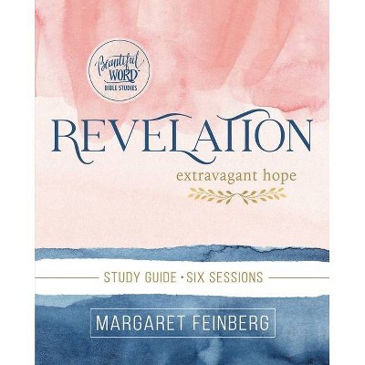 Revelation Study Guide - (Beautiful Word Bible Studies) by  Margaret Feinberg (Paperback)