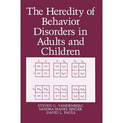 The Heredity of Behavior Disorders in Adults and Children - by  D L Pauls & S M Singer & S G Vandenberg (Paperback)