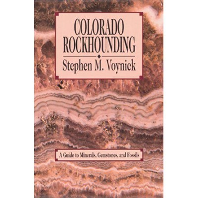 Colorado Rockhounding - (Rock Collecting) by  Stephen M Voynick (Paperback)