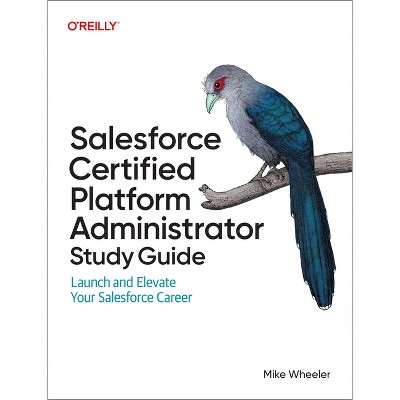Salesforce Certified Platform Administrator Study Guide - by  Mike Wheeler (Paperback)