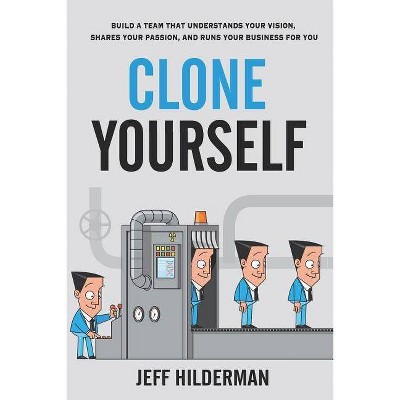 Clone Yourself - by  Jeff Hilderman (Paperback)