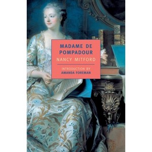 Madame de Pompadour - by  Nancy Mitford (Paperback) - 1 of 1