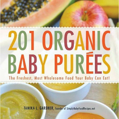 201 Organic Baby Purees - by  Tamika L Gardner (Paperback)