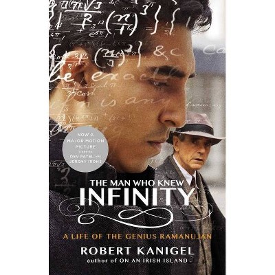 The Man Who Knew Infinity - by  Robert Kanigel (Paperback)