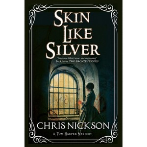 Skin Like Silver - (Tom Harper Mystery) by  Chris Nickson (Hardcover) - 1 of 1