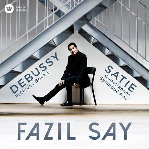 Fazil Say - Debussy: Preludes; Satie: Gymnopedies, Gnossiennes (CD) - 1 of 1