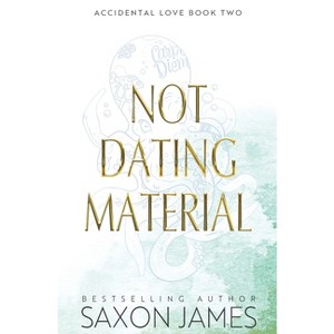 Not Dating Material - by Saxon James - 1 of 1