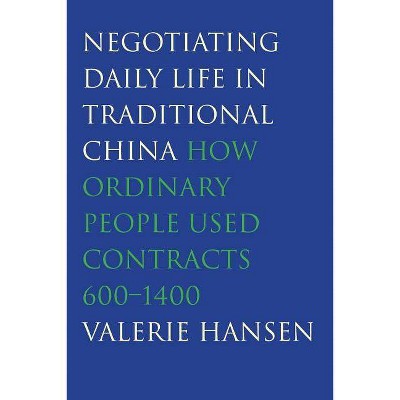 Negotiating Daily Life in Traditional China - by  Valerie Hansen (Paperback)