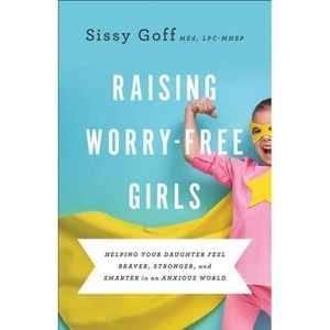 Raising Worry-Free Girls - by  Sissy Goff (Paperback) - 1 of 1