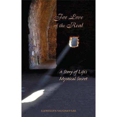 For Love of the Real - by  Llewellyn Vaughan-Lee (Paperback)