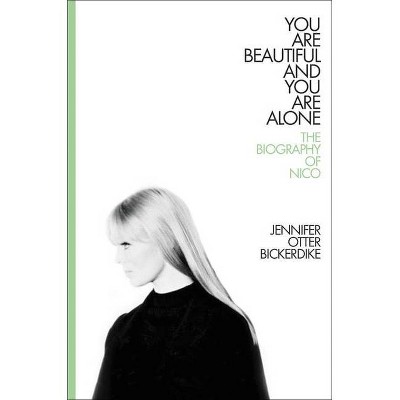 You Are Beautiful and You Are Alone - by  Jennifer Otter Bickerdike (Hardcover)