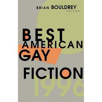 Best American Gay Fiction - by  Brian Bouldrey (Paperback)