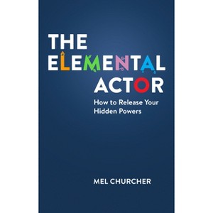 The Elemental Actor - by  Mel Churcher (Paperback) - 1 of 1