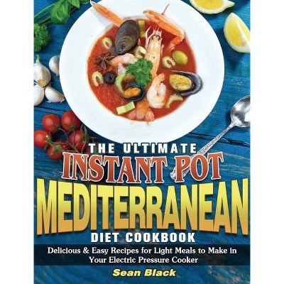 The Ultimate Instant Pot Mediterranean Diet Cookbook - by  Sean Black (Hardcover)