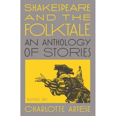 Shakespeare and the Folktale - by  Charlotte Artese (Paperback)