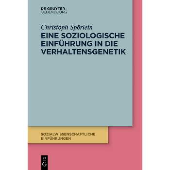 Eine Soziologische Einführung in Die Verhaltensgenetik - (Sozialwissenschaftliche Einführungen) by  Christoph Spörlein (Paperback)