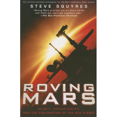 Roving Mars - by  Steven Squyres (Paperback)