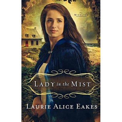 Lady in the Mist - (Midwives) by  Laurie Alice Eakes (Paperback)