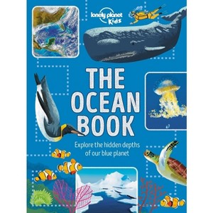 Lonely Planet Kids the Ocean Book - (Fact Book) by  Lonely Planet Kids & Derek Harvey (Hardcover) - 1 of 1
