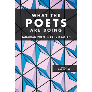 What the Poets Are Doing - by  Rob Taylor (Paperback) - 1 of 1