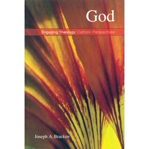God - (Engaging Theology: Catholic Perspectives) by  Joseph Bracken (Paperback) - 1 of 1