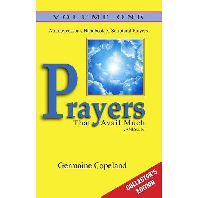 Prayers That Avail Much Vol. 1 Collectors Edition - by  Germaine Copeland (Paperback)