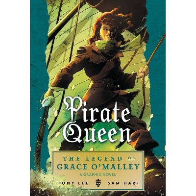 Pirate Queen: The Legend of Grace O'Malley - by  Tony Lee (Paperback)