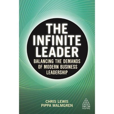 The Infinite Leader - (Kogan Page Inspire) by  Chris Lewis & Pippa Malmgren (Paperback)